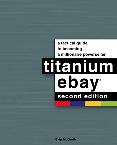 دانلود کتاب فارسی Titanium Ebay, 2nd Edition: A Tactical Guide to Becoming a Millionaire Powerseller – A Visual Guide