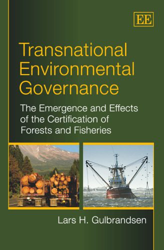 خرید و دانلود نسخه کامل کتاب Transnational Environmental Governance: The Emergence and Effects of the Certification of Forests and Fisheries