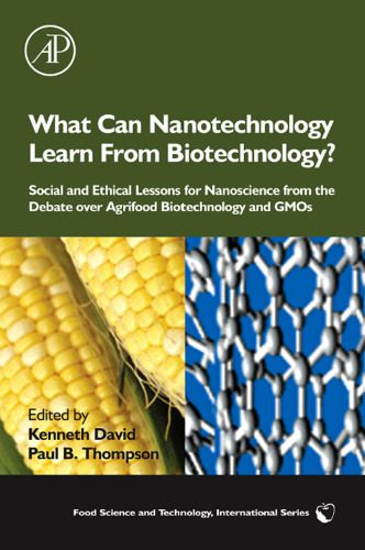 خرید و دانلود نسخه کامل کتاب What Can Nanotechnology Learn From Biotechnology?: Social and Ethical Lessons for Nanoscience from the Debate over Agrifood Biotechnology and GMOs (Food Science and Technology)