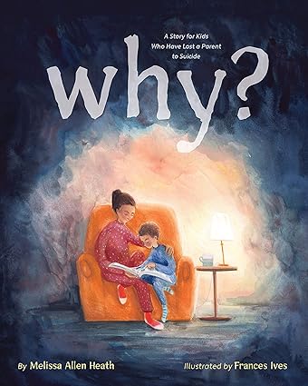 خرید و دانلود نسخه کامل کتاب Why?: A Story for Kids Who Have Lost a Parent to Suicide – Pdf
