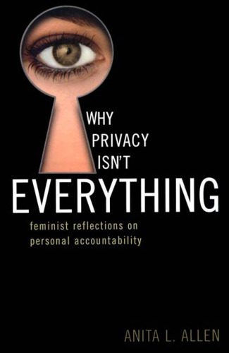 خرید و دانلود نسخه کامل کتاب Why Privacy Isn’t Everything: Feminist Reflections on Personal Accountability (Feminist Constructions)