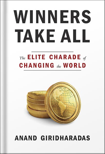 دانلود کتاب Winners Take All: The Elite Charade of Changing the World by Anand Giridharadas