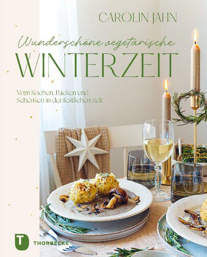 خرید و دانلود نسخه کامل کتاب Wunderschöne vegetarische Winterzeit: Vom Kochen, Backen und Schenken in der festlichen Zeit