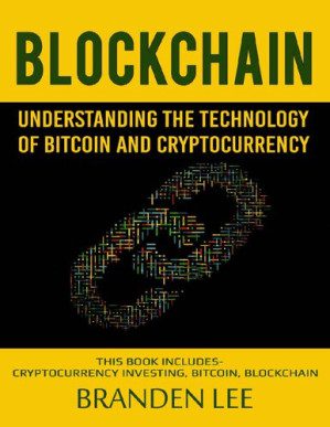 خرید و دانلود کتاب Blockchain: Understanding The Technology Of Bitcoin And Cryptocurrency