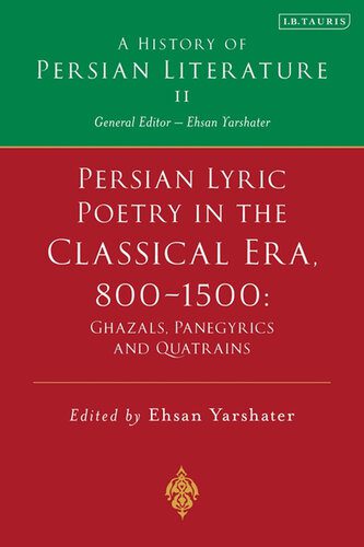 خرید و دانلود نسخه کامل کتاب A History of Persian Literature Vol. II: Persian Lyric Poetry in the Classical Era, 800-1500: Ghazals, Panegyrics and Quatrains