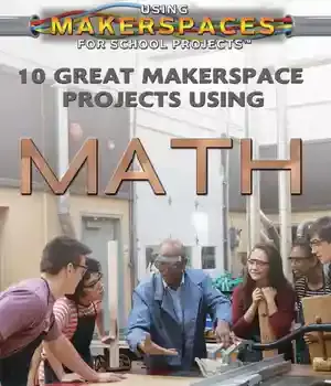دانلود کتاب 10 Great Makerspace Projects Using Math