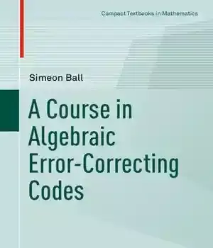 دانلود کتاب A Course in Algebraic Error-Correcting Codes