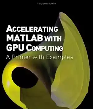 دانلود کتاب Accelerating MATLAB with GPU Computing: A Primer Examples – GPU