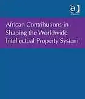 دانلود کتاب African Contributions in Shaping the Worldwide Intellectual Property System