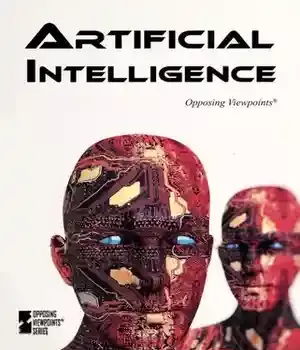 دانلود کتاب Artificial Intelligence (Opposing Viewpoints