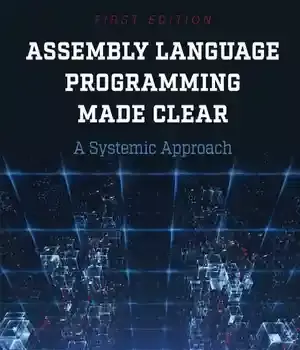 دانلود کتاب Assembly Language Programming Made Clear. A Systematic Approach