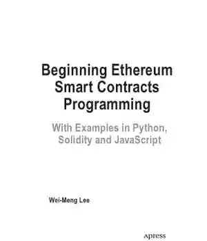 دانلود کتاب Beginning Ethereum Smart Contracts Programming. With Examples in Python, Solidity and JavaScript
