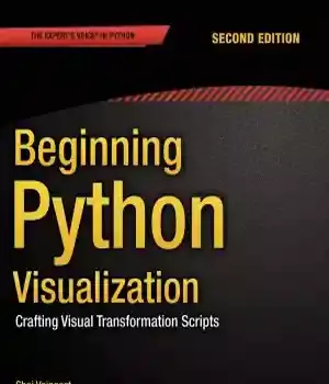 دانلود کتاب Beginning Python Visualization: Crafting Visual Transformation Scripts