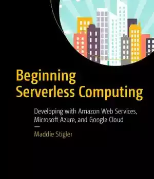دانلود کتاب Beginning serverless computing: developing with Amazon Web Services, Microsoft Azure, and Google Cloud