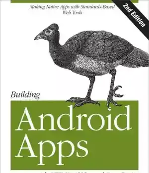 دانلود کتاب Building Android Apps with HTML, CSS, and JavaScript: Making Native Standards-Based Web Tools