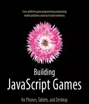 دانلود کتاب Building JavaScript games: for phones, tablets, and desktop – JavaScript
