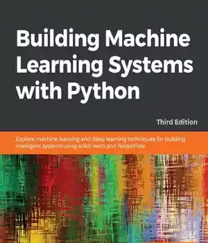 دانلود کتاب Building Machine Learning Systems with Python: Explore and deep techniques for intelligent using