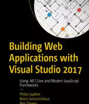 دانلود کتاب Building Web Applications with Visual Studio 2017: Using .NET Core and Modern JavaScript Frameworks