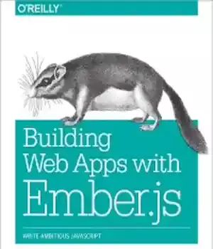 دانلود کتاب Building Web Apps with Ember.js: Write Ambitious JavaScript