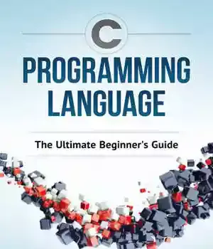 دانلود کتاب C Programming Language. The Ultimate Beginners Guide – C