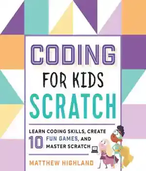 دانلود کتاب Coding for Kids: Scratch: Learn Skills, Create 10 Fun Games, and Master Scratch