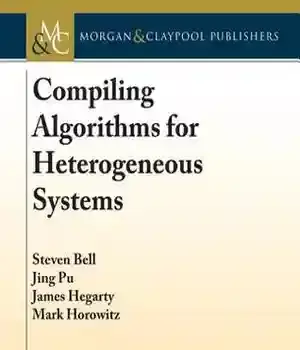 دانلود کتاب Compiling Algorithms for Heterogeneous Systems