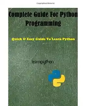 دانلود کتاب Complete Guide For Python Programming: Quick & Easy To Learn