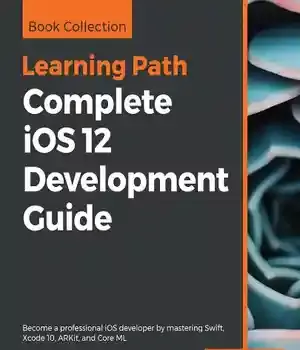 دانلود کتاب Complete iOS 12 Development Guide