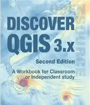 دانلود کتاب Discover QGIS 3.x – Second Edition A Workbook for Classroom or Independent Study