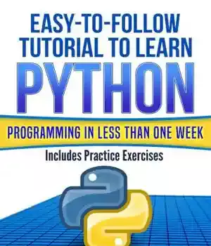 دانلود کتاب Easy-To-Follow Tutorial To Learn Python Programming In Less Than One Week