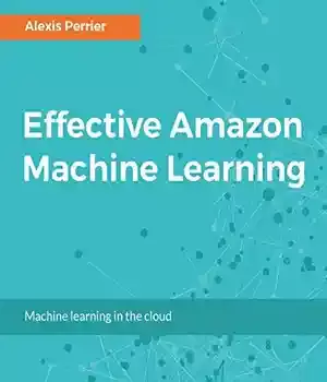 دانلود کتاب Effective Amazon Machine Learning