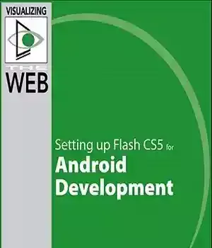 دانلود کتاب Flash Mobile: Setting Up Cs5 for Android Development: Development – Flash