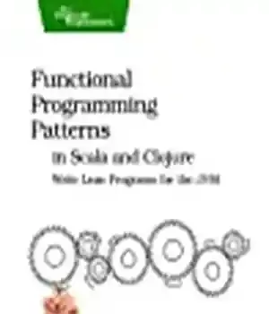 دانلود کتاب Functional Programming Patterns in Scala and Clojure: Write Lean Programs for the JVM