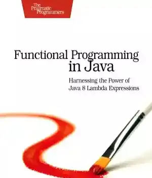 دانلود کتاب Functional Programming in Java Harnessing the Power Of 8 Lambda Expressions
