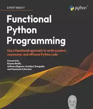 دانلود کتاب Functional Python Programming: Use a approach to write succinct, expressive, and efficient code, 3rd Edition