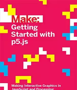 دانلود کتاب Getting Started with p5.js: Making Interactive Graphics in JavaScript and Processing