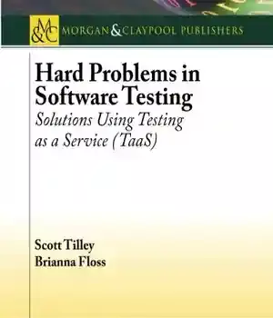 دانلود کتاب Hard Problems in Software Testing: Solutions Using Testing as a Service (TaaS