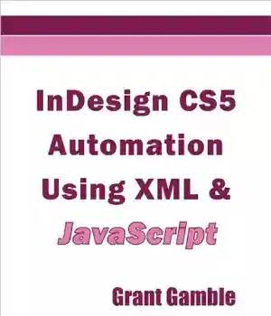 دانلود کتاب InDesign CS5 Automation Using XML & JavaScript