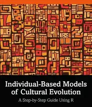 دانلود کتاب Individual-Based Models of Cultural Evolution: A Step-by-Step Guide Using R