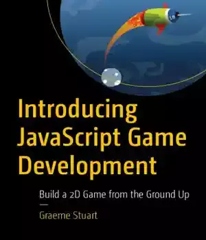 دانلود کتاب Introducing JavaScript Game Development: Build a 2D from the Ground Up