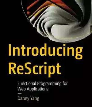 دانلود کتاب Introducing ReScript: Functional Programming for Web Applications