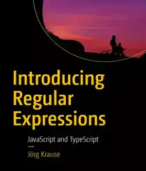 دانلود کتاب Introducing Regular Expressions: JavaScript and TypeScript