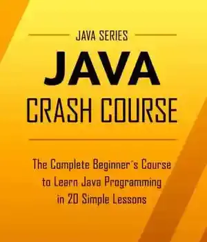 دانلود کتاب Java: Java Crash Course – The Complete BeginnerÖs to Learn Programming in 20 Simple Lessons