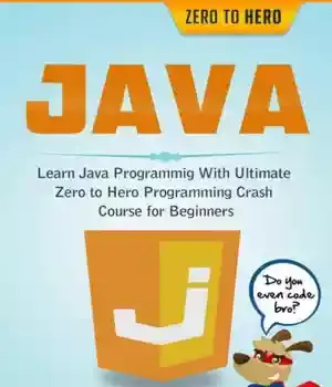 دانلود کتاب Java: Learn Java Programming With Ultimate Zero to Hero Crash Course for Beginners (Java, Language