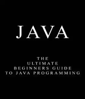 دانلود کتاب Java: The Ultimate Beginners Guide to Java Programming