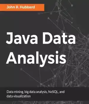 دانلود کتاب Java data analysis: mining, big analysis, NoSQL, and visualization