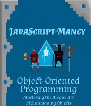 دانلود کتاب JavaScript-mancy: Object-Oriented Programming: Mastering the Arcane Art of Summoning Objects in JavaScript