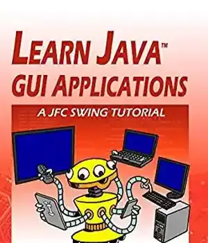 دانلود کتاب Learn Java GUI Applications: A JFC Swing Tutorial