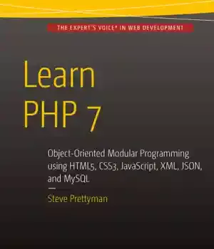 دانلود کتاب Learn PHP 7: object oriented modular programming using HTML5, CSS3, Javascript, XML, JSON, and MySQL – PHP