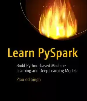 دانلود کتاب Learn PySpark. Build Python-based Machine Learning and Deep Models – PySpark . 